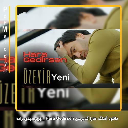 دانلود آهنگ اوزیر مهدی زاده هارا گدیرسن Hara Gedirsən